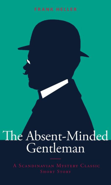 The Absent-Minded Gentleman: A Scandinavian Mystery Classic Short Story