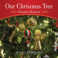 Title: Our Christmas Tree: Christmas Memories, Author: Jean Lindquist