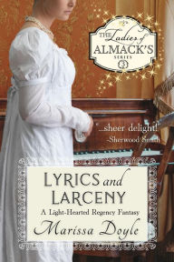 Lyrics and Larceny: A Light-Hearted Regency Fantasy: The Ladies of Almack's Book 3