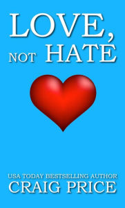 Title: Love not Hate: A Christian Study, Author: Craig Price