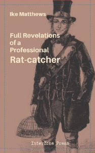 Title: Full Revelations of a Professional Rat-catcher, Author: Ike Matthews