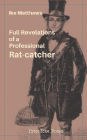 Full Revelations of a Professional Rat-catcher