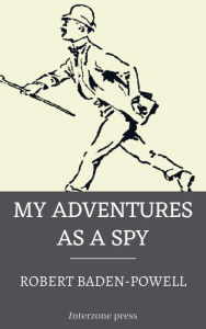 Title: My Adventures as a Spy, Author: Robert Baden-Powell