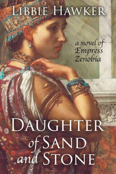 Daughter of Sand and Stone: A Novel of Empress Zenobia