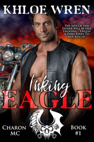 Title: Inking Eagle: Forbidden Love Suspenseful Motorcycle Club Romance, Author: Khloe Wren