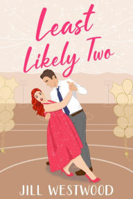 Title: Least Likely Two: A Second Chance Later in Life Romantic Comedy, Author: Jill Westwood