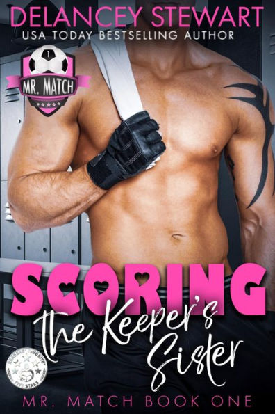 Scoring the Keeper's Sister: An enemies-to-lovers, pro sports romantic comedy