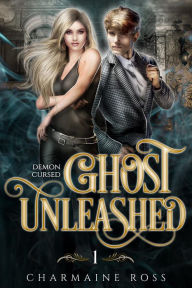 Title: Ghost Unleashed: Ghost and Esoteric Paranormal Romance, Author: Charmaine Ross