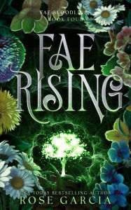 Title: Fae Rising: A Royal Romantic Fantasy, Author: Rose Garcia