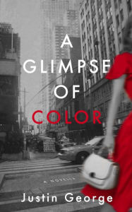 Title: A Glimpse of Color, Author: Justin George