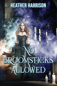 Title: No Broomsticks Allowed, Author: Heather Harrison