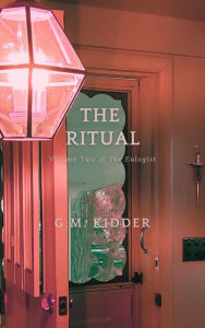 Title: The Ritual: Volume Two of The Eulogist, Author: G.M. Kidder