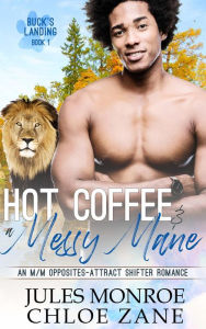 Title: Hot Coffee & A Messy Mane: A small-town M/M Shifter romance, Author: Jules Monroe