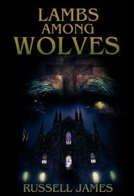Title: Lambs Among Wolves, Author: Russell James