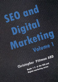 Title: SEO and Digital Marketing: Volume 1, Author: Christopher Pittman