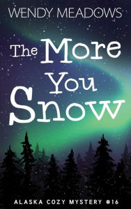 Title: The More You Snow, Author: Wendy Meadows