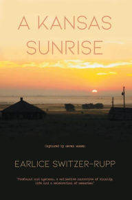 Title: A Kansas Sunrise: Captured by seven women, Author: Earlice Switzer-Rupp