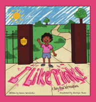 Title: I Like Pink!: A Story About Self-Acceptance, Author: Selina Hernandez