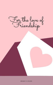 Title: For the Love of Friendship, Author: Brandy Wilson