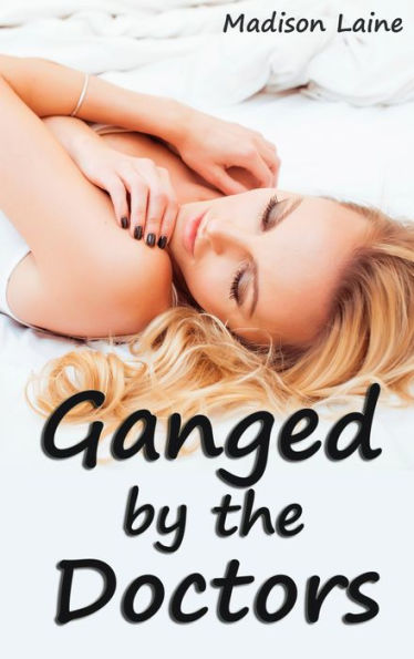 Ganged by the Doctors (Medical Erotica)
