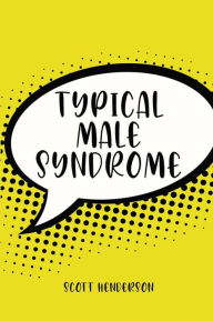 Title: Typical Male Syndrome, Author: Scott Henderson