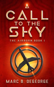 Title: A Call to the Sky, Author: Marc Degeorge