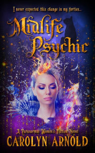 Title: Midlife Psychic: A Paranormal Women's Fiction Novel, Author: Carolyn Arnold