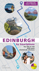 Title: Edinburgh by Smartphone: A city guidebook for the digital age, Author: Nick Vandome