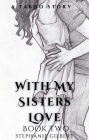 With My Sisters Love Book Two: A Taboo Tale