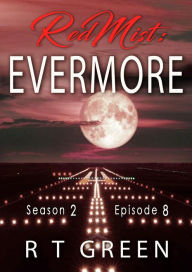 Title: Red Mist: Season 2, Episode 8: Evermore, Author: R. T. Green