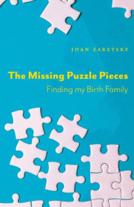 Title: The Missing Puzzle Pieces: Finding My Birth Family, Author: Joan Zaretsky