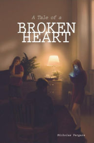 Title: A Tale of a Broken Heart, Author: Nicholas Vergara