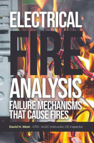 Title: Electrical Fire Analysis: Failure Mechanisms That Cause Fires, Author: David H. West