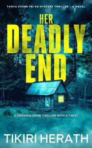 Title: Her Deadly End: A gripping crime thriller with a twist, Author: Tikiri Herath