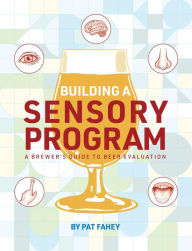 Title: Building a Sensory Program: A Brewer's Guide to Beer Evaluation, Author: Pat Fahey