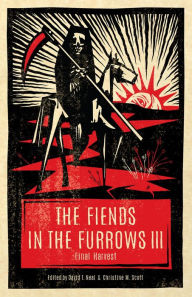 Title: The Fiends in the Furrows III: Final Harvest, Author: David T. Neal