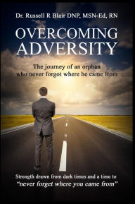 Title: Overcoming Adversity, Author: Dr. Russell R. Blair DNP MSN-Ed RN