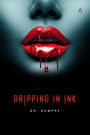 Dripping In Ink