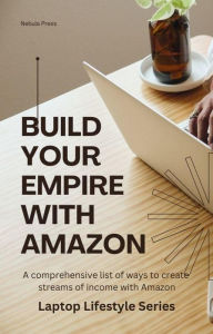 Title: Build Your Empire With Amazon, Author: Nebula Press
