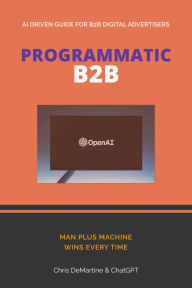 Title: Programmatic B2B: a ChatGPT Story, Author: Chris DeMartine