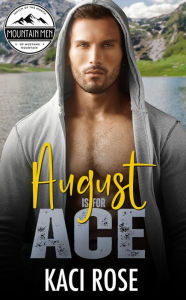 Title: August is for Ace: Grumpy Sunshine, Scarred Hero, Author: Kaci Rose