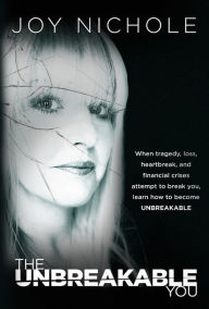 Title: The Unbreakable You, Author: Joy Nichole