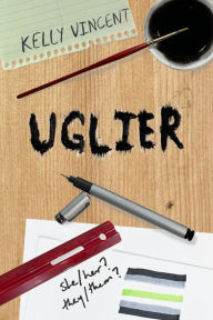 Title: Uglier: A moving YA novel about a teen finding their gender identity, Author: Kelly Vincent