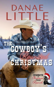 Title: The Cowboy's Reunited Christmas: A Clean Christmas Cowboy Romance, Author: Danae Little