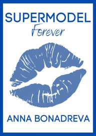 Title: Supermodel Forever: A memoir, Author: Anna Bondareva