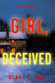 Title: Girl, Deceived (An Ella Dark FBI Suspense ThrillerBook 15), Author: Blake Pierce