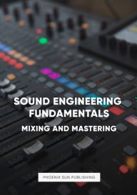 Title: Sound Engineering Fundamentals - Mastering and Mixing [Paperback], Author: PS Publishing