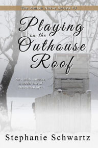 Title: Playing on the Outhouse Roof, Author: Stephanie Schwartz