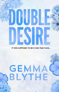 Title: Double Desire, Author: Gemma Blythe