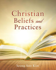 Title: Christian Beliefs and Practices, Author: Seong Soo Kim